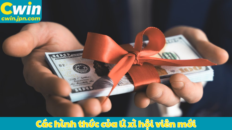 Các hình thức của lì xì hội viên mới