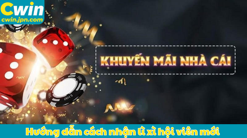 Hướng dẫn cách nhận lì xì hội viên mới 