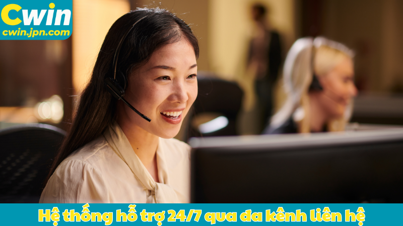 Hệ thống hỗ trợ 24/7 qua đa kênh liên hệ
