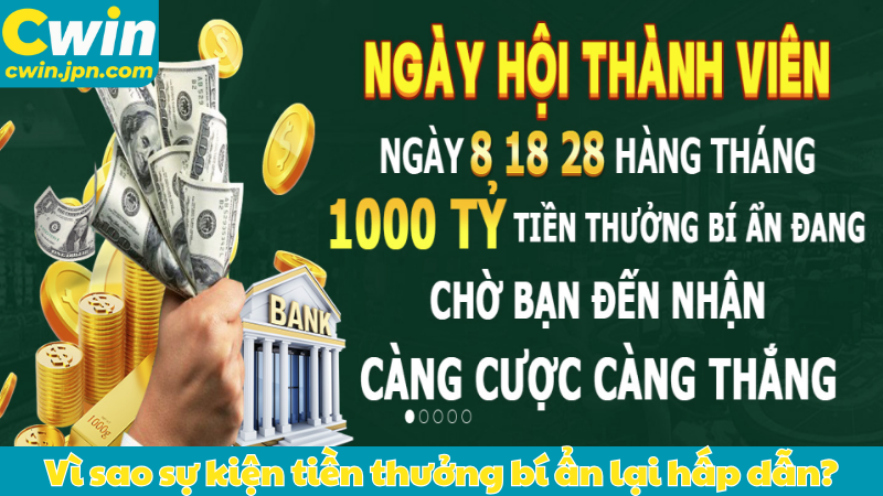 Vì sao sự kiện tiền thưởng bí ẩn lại hấp dẫn?